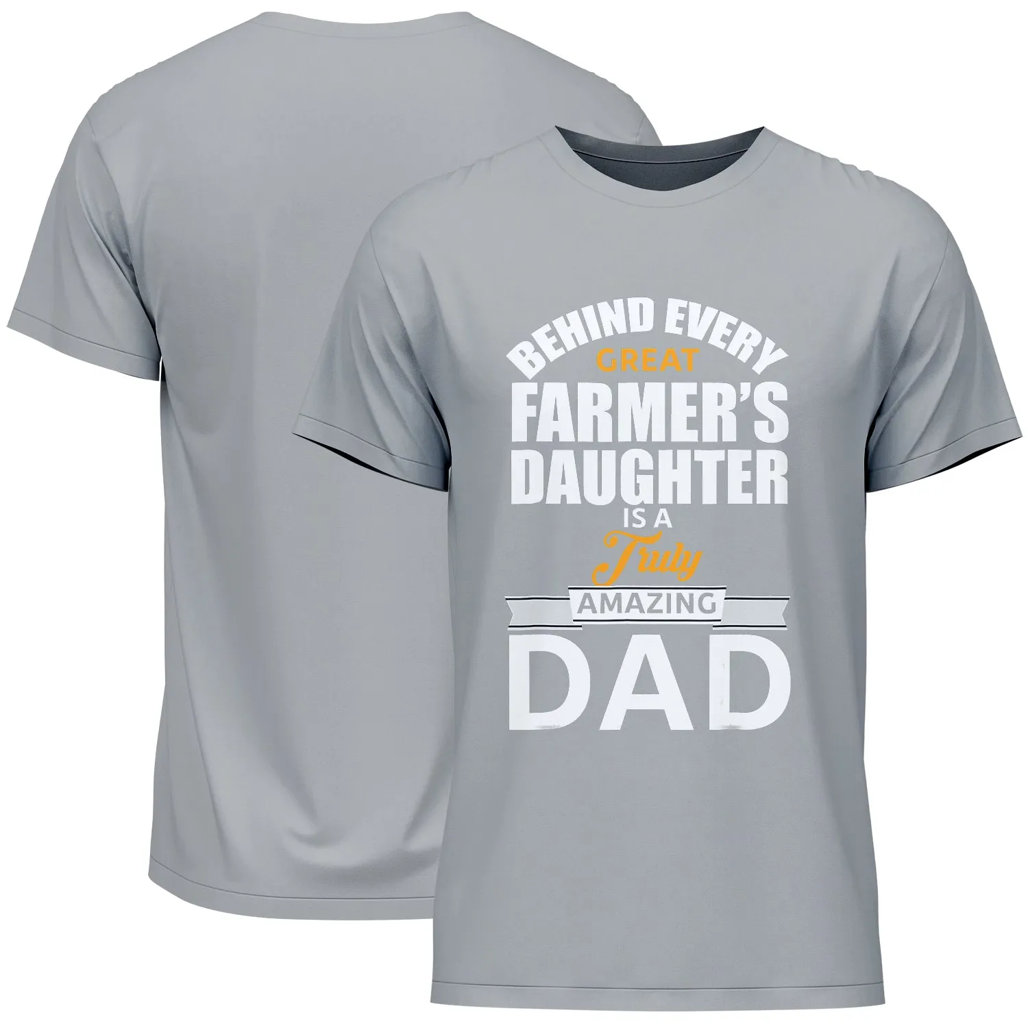 Behind Every Great Farmer's Daughter Is A Truly Amazing Dad Father's Day T-Shirt