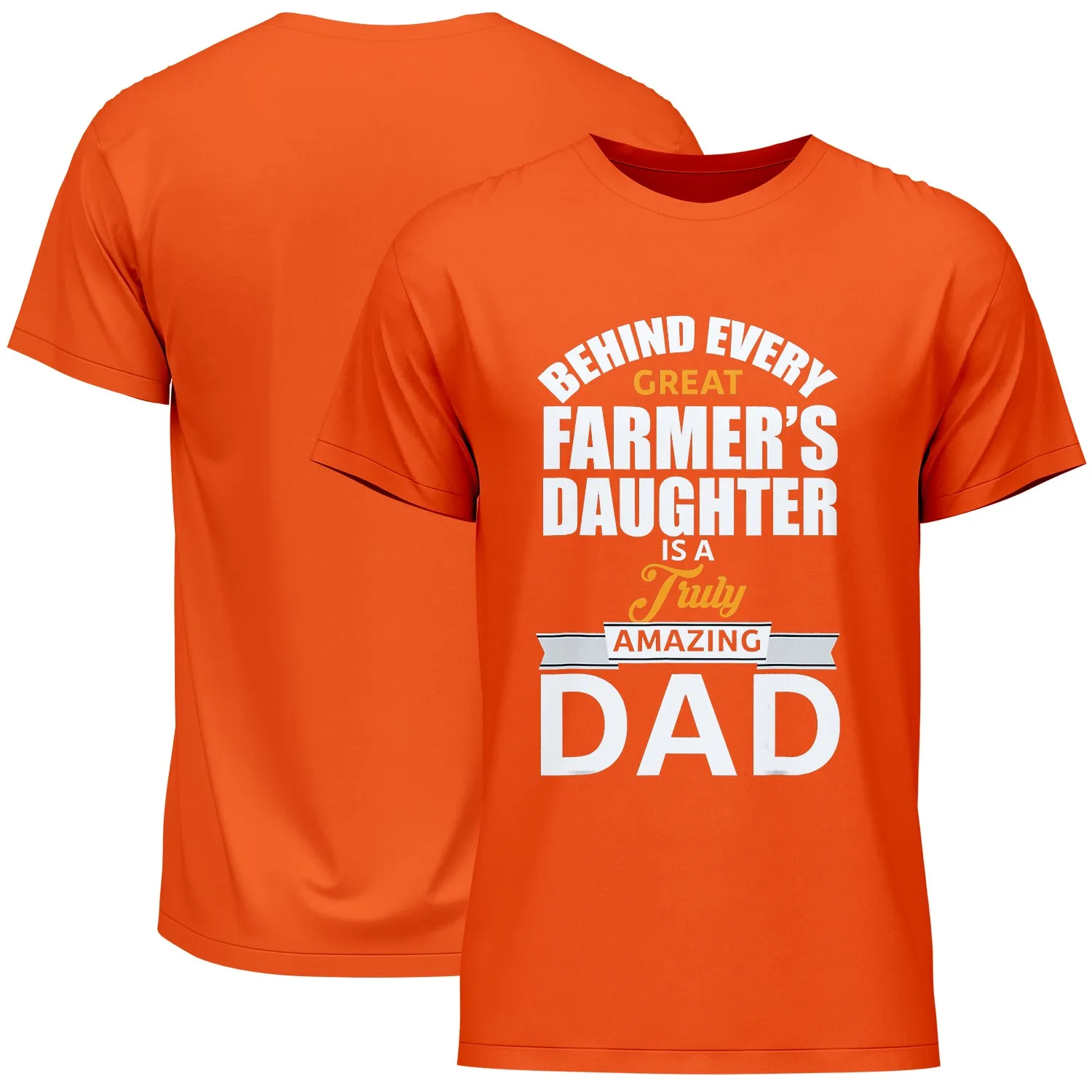 Behind Every Great Farmer's Daughter Is A Truly Amazing Dad Father's Day T-Shirt